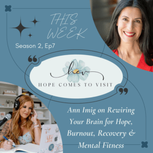 Ann Imig shares how to rewire your brain for hope, calm, and clarity — even in burnout and midlife transition. In this episode, we discuss neuroscience, stress, achievement addiction, sobriety, and why hopeful action creates hopeful feelings.
